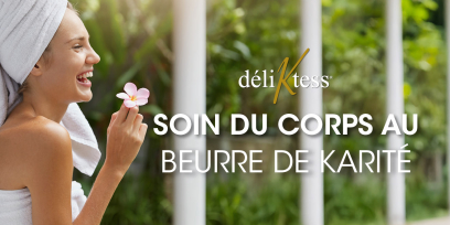 Soin du Corps au Beurre de Karité Déliktess®